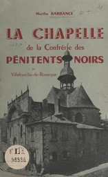 La chapelle de la Confrérie des Pénitents Noirs de Villefranche-de-Rouergue