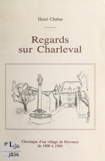 Regards sur Charleval - Henri Chabas - FeniXX réédition numérique