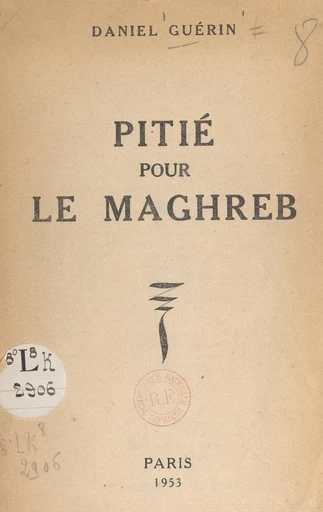 Pitié pour le Maghreb - Daniel Guérin - FeniXX réédition numérique