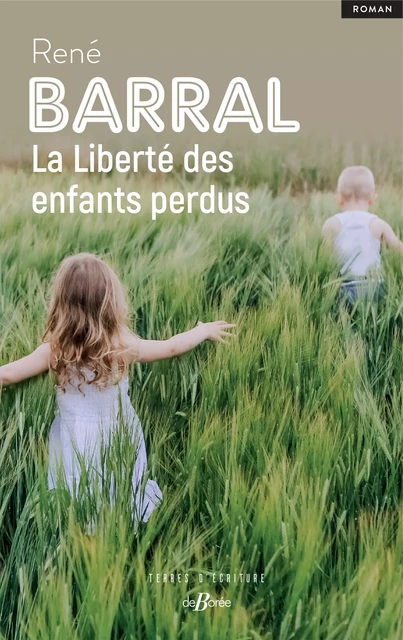 La liberté des enfants perdus - René Barral - De Borée