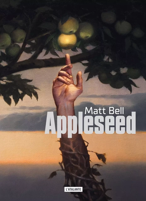 Appleseed - Matt Bell - L'Atalante