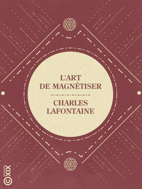 L'Art de magnétiser - Charles Lafontaine - Collection XIX