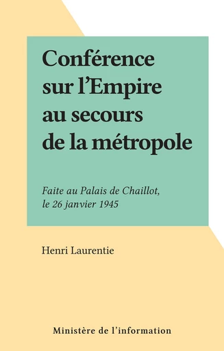 Conférence sur l'Empire au secours de la métropole - Henri Laurentie - FeniXX réédition numérique