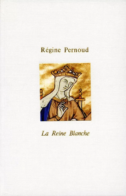 La Reine blanche - Régine Pernoud - Albin Michel