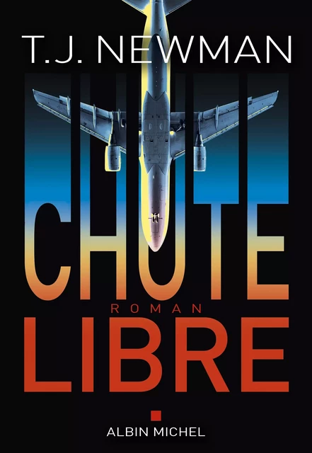 Chute libre - T. J. Newman - Albin Michel