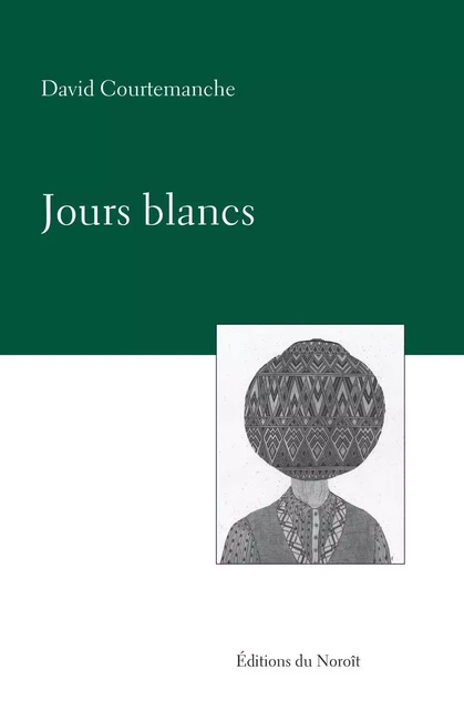 Jours blancs - David Courtemanche - Éditions du Noroît