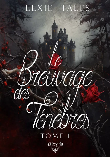 Le breuvage des ténèbres - Tome 1 - Lexie Tales - Editions Elixyria