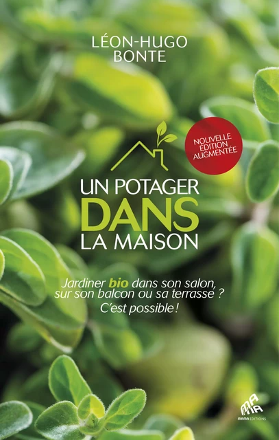 Un potager dans la maison - Léon-Hugo Bonte - Mama Editions