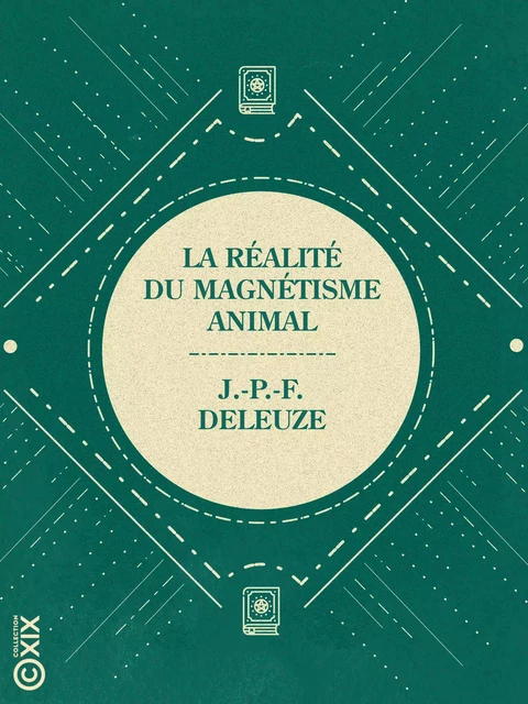 La Réalité du magnétisme animal - Joseph-Philippe-François Deleuze - Collection XIX