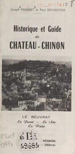 Historique et guide de Château-Chinon - Paul Devoucoux, Joseph Pasquet - FeniXX réédition numérique