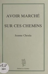 Avoir marché sur ces chemins