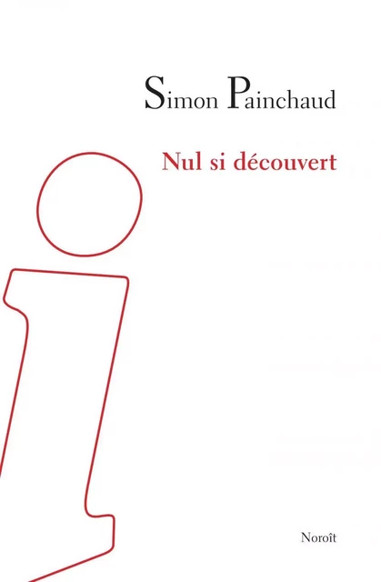 Nul si découvert - Simon Painchaud - Éditions du Noroît