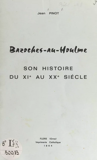 Bazoches-au-Houlme - Jean Pinot - FeniXX réédition numérique