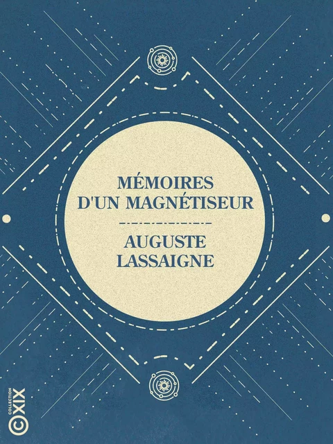 Mémoires d'un magnétiseur - Auguste Lassaigne, Henri Delaage - Collection XIX