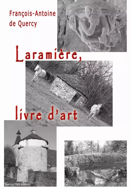 Laramière, livre d’art - François-Antoine De Quercy - Jean-Luc PETIT Editions