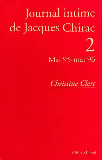 Journal intime de Jacques Chirac - tome 2 - Christine Clerc - Albin Michel