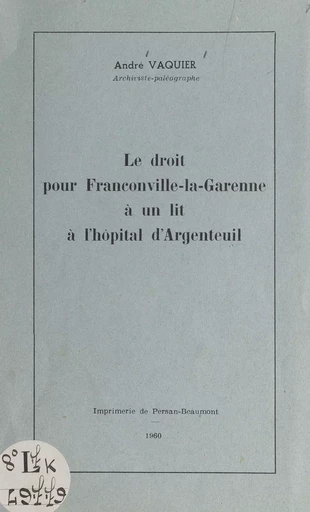 Le droit pour Franconville-la-Garenne à un lit à l'hôpital d'Argenteuil - André Vaquier - FeniXX réédition numérique