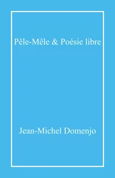 Pêle-Mêle &  Poésie libre