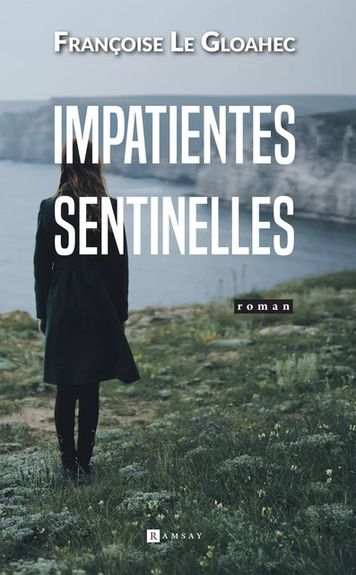 Impatientes sentinelles - Françoise le Gloahec - Ramsay Editions