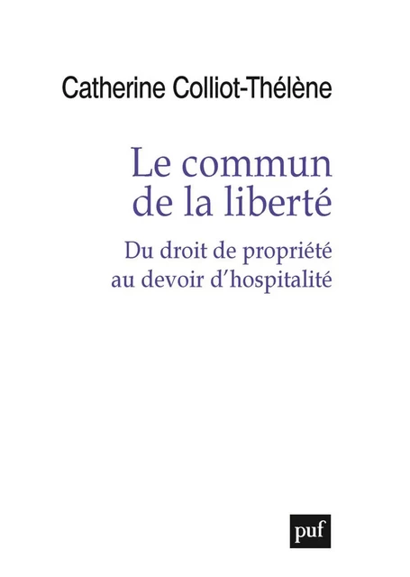 Le commun de la liberté - Catherine Colliot-Thélène - Humensis