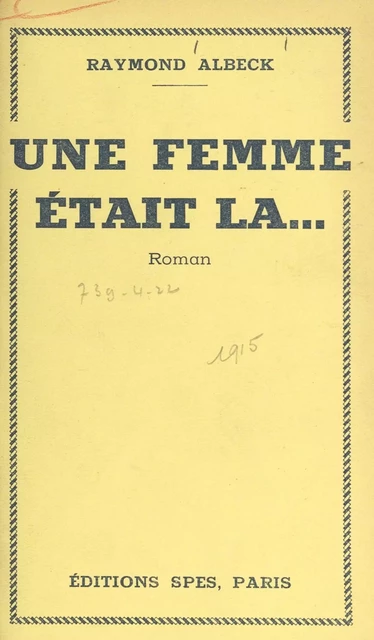 Une femme était là... - Raymond Albeck - FeniXX réédition numérique