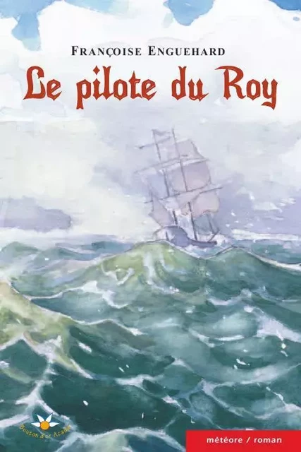 Le pilote du Roy - Françoise Enguehard - Bouton d'or Acadie