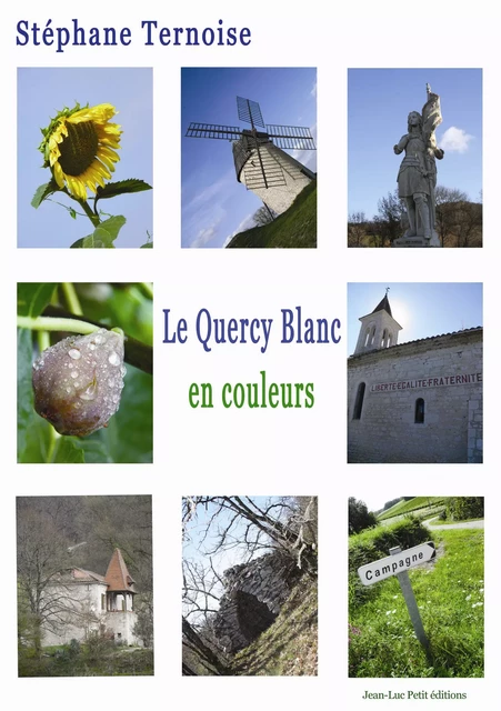 Le Quercy Blanc, en couleurs - Stéphane Ternoise - Jean-Luc PETIT Editions