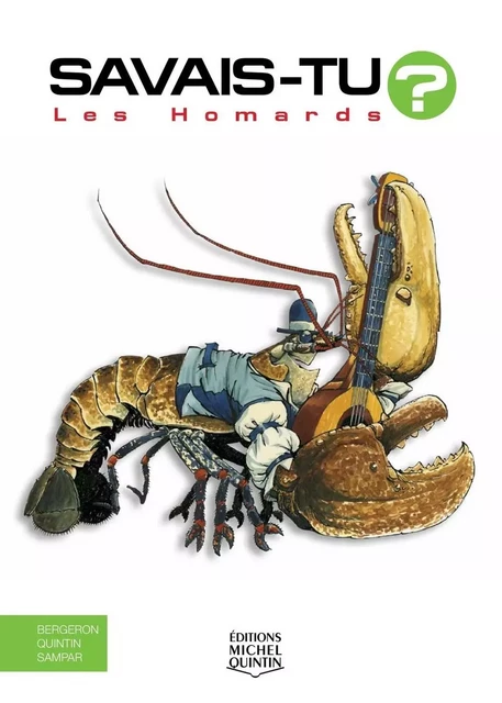 Savais-tu? - En couleurs 17 - Les Homards - Alain M. Bergeron,  Sampar, Michel Quintin - Éditions Michel Quintin