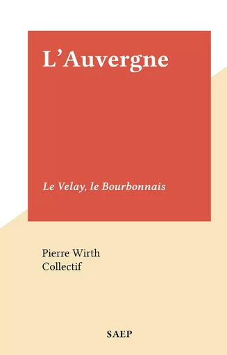 L'Auvergne - Pierre Wirth - FeniXX réédition numérique