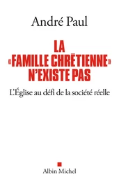 La "Famille chrétienne" n'existe pas