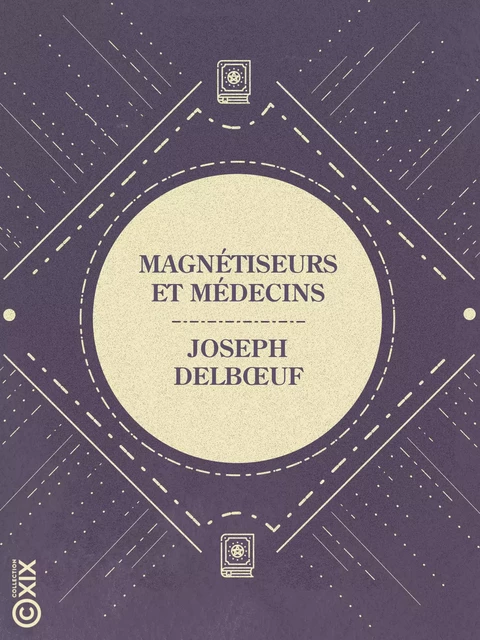 Magnétiseurs et Médecins - Joseph Delbœuf - Collection XIX