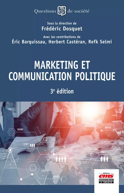 Marketing et communication politique 3e édition - Frédéric Dosquet, Eric Barquissau, Herbert Castéran, Refk Selmi - Éditions EMS