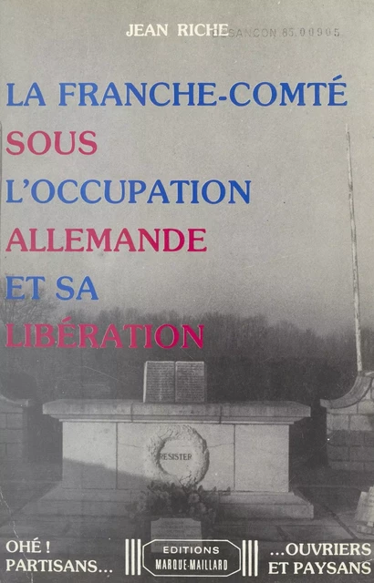 La Franche-Comté sous l'Occupation allemande et sa libération - Jean Riche - FeniXX réédition numérique