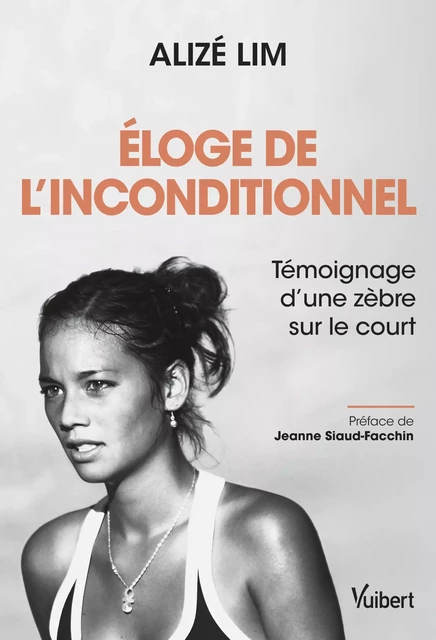 Éloge de l’inconditionnel - Témoignage d’une zèbre sur le court - Alizé Lim - Vuibert