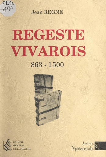 Régeste vivarois, 863-1500 - Jean Régné - FeniXX réédition numérique