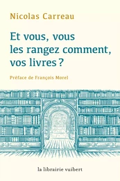 Et vous, vous les rangez comment vos livres ?