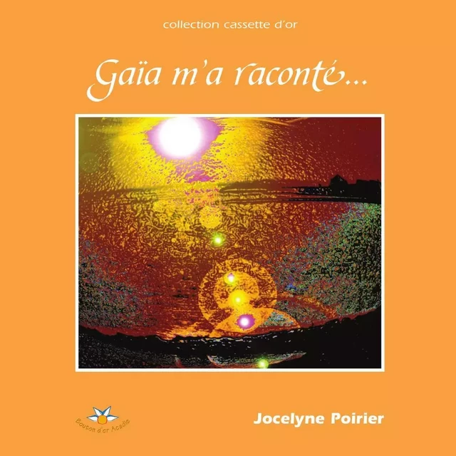 Gaïa m’a raconté - Jocelyne Poirier - Bouton d'or Acadie