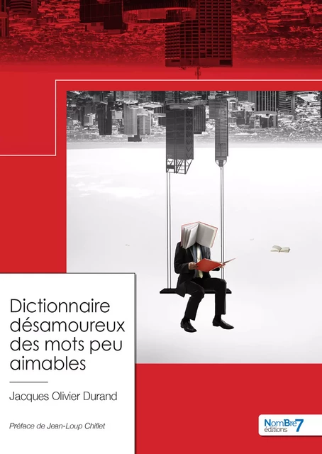 Dictionnaire désamoureux des mots peu aimables - Jacques Olivier Durand - Nombre7 Editions