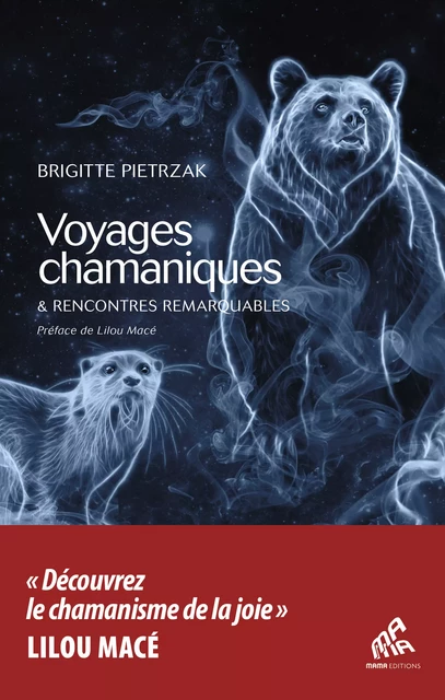 Voyages chamaniques & Rencontres remarquables - Brigitte Pietrzak - Mama Editions