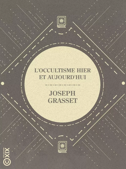 L'Occultisme hier et aujourd'hui - Joseph Grasset - Collection XIX