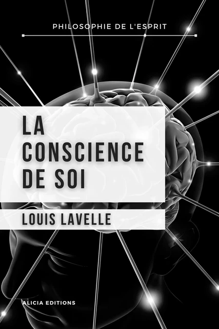 La conscience de Soi - Louis Lavelle - Alicia Éditions