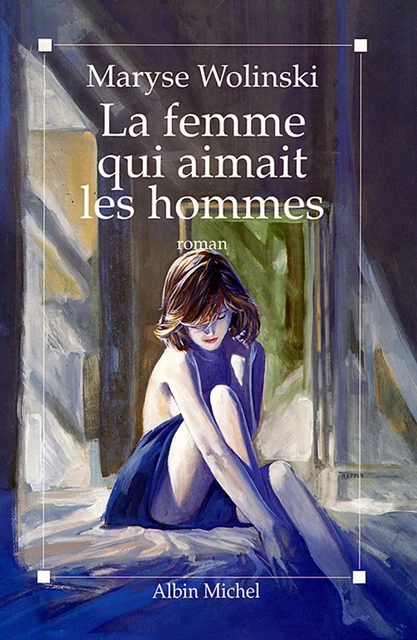 La Femme qui aimait les hommes - Maryse Wolinski - Albin Michel