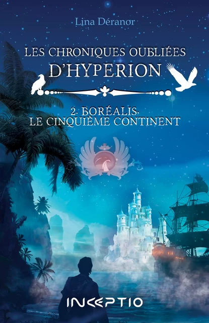 Les Chroniques oubliées d'Hyperion - Tome2 - Lina Déranor - Inceptio Éditions