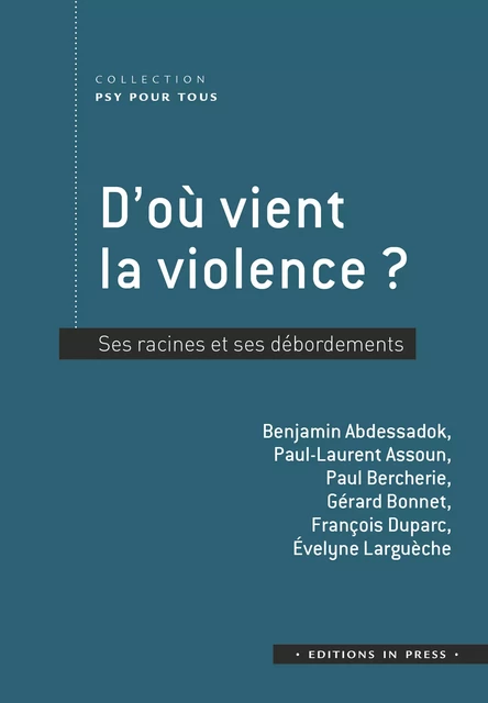 D’où vient la violence ? - Gérard Bonnet, Benjamin Abdessadok, Paul-Laurent Assoun, Paul Bercherie, Gérard Bonnet François Duparc Et Évelyne Larguèche - Éditions In Press