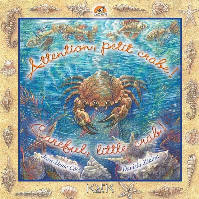 Attention petit crabe ! Careful little crab! - Jean-Denis Côté - Éditions de l'Isatis