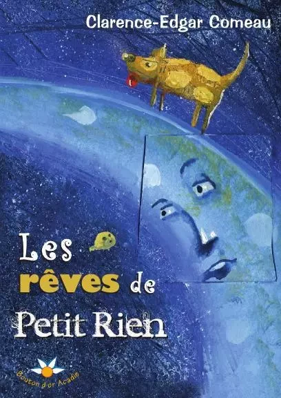 Les rêves de Petit Rien - Clarence Edgar Comeau - Bouton d'or Acadie