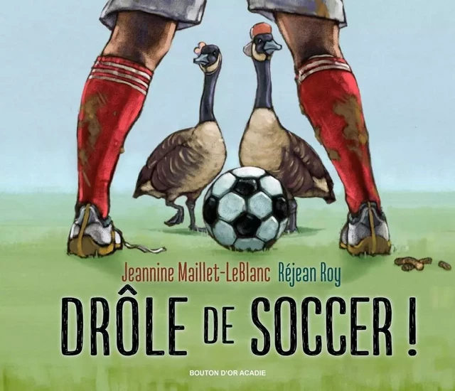 Drôle de soccer ! - Jeannine Maillet-LeBlanc - Bouton d'or Acadie