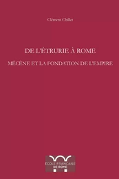 De l’Étrurie à Rome. Mécène et la fondation de l’Empire