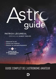 Astroguide : Guide complet de l'astronome amateur