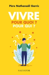 Vivre pour quoi ? Pour qui ?